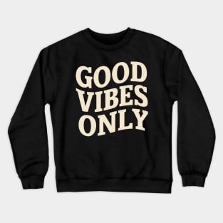 Good Vibes Only Crewneck Sweatshirt